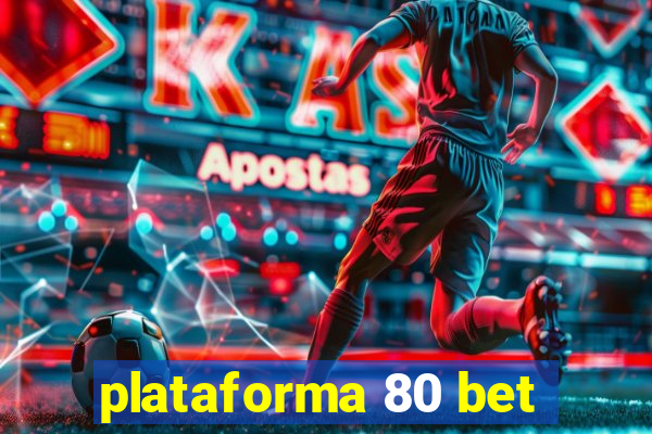 plataforma 80 bet